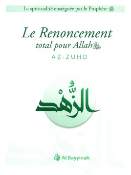 Le Renoncement total pour Allah AZ-ZUHD
