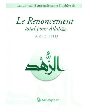 Le Renoncement total pour Allah AZ-ZUHD