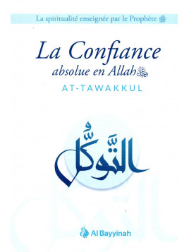 La Confiance absolue en Allah AT-TAWAKKUL