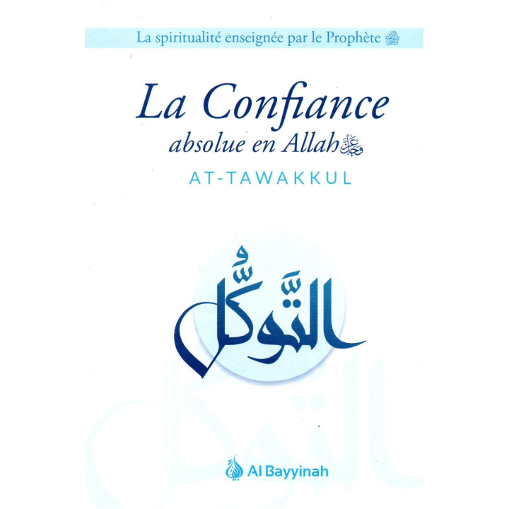 La Confiance absolue en Allah AT-TAWAKKUL