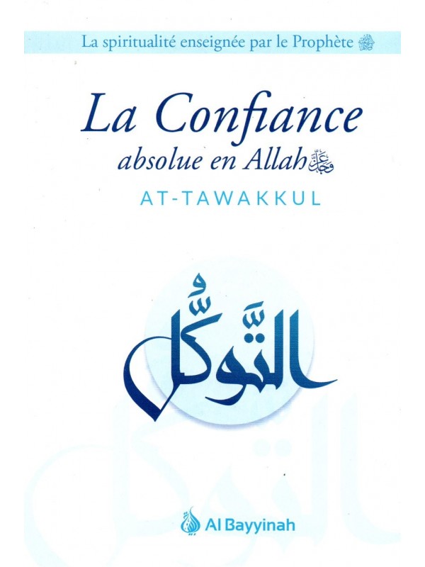 La Confiance absolue en Allah AT-TAWAKKUL