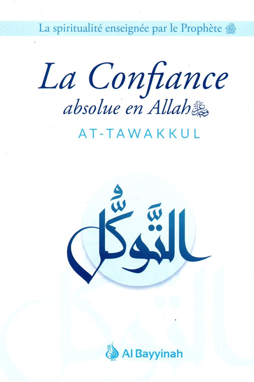 La Confiance absolue en Allah AT-TAWAKKUL
