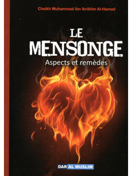 LE MENSONGE ASPECTS ET REMEDES  CHEIKH MUHAMMAD IBN IBRAHIM AL-HAMAD