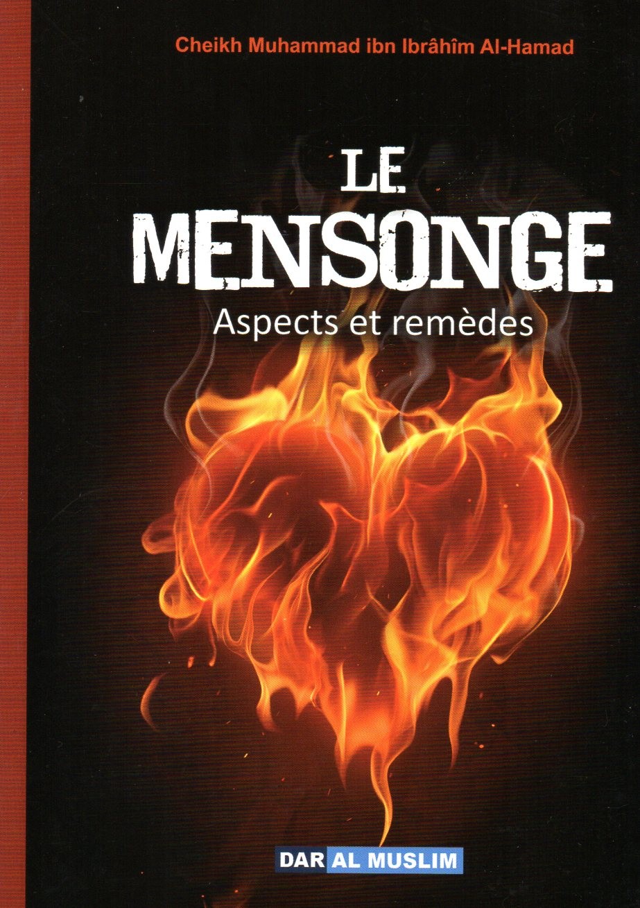 LE MENSONGE ASPECTS ET REMEDES  CHEIKH MUHAMMAD IBN IBRAHIM AL-HAMAD