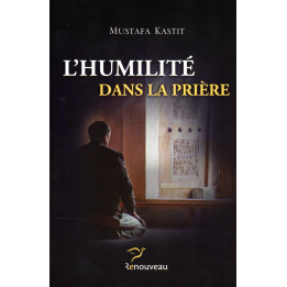L'humilité dans la prière MUSTAFA KASTIT