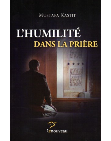 L'humilité dans la prière MUSTAFA KASTIT