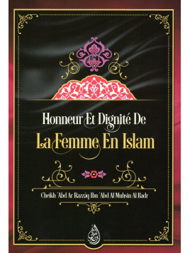 HONNEUR ET DIGNITE DE LA FEMME EN ISLAM Cheikh Al Badr