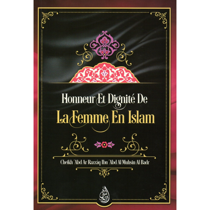 HONNEUR ET DIGNITE DE LA FEMME EN ISLAM Cheikh Al Badr