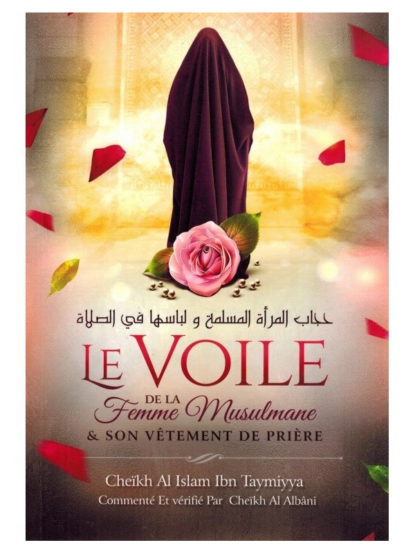 LE VOILE DE LA FEMME MUSULMANE Cheikh Al Islam Ibn Taymiyya