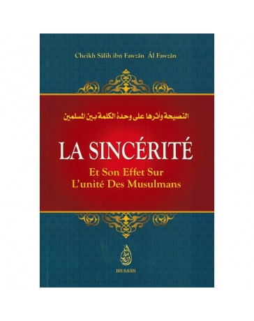 La Sincérité et son effet sur l'unité des musulmans CHEIKH FAWZAN