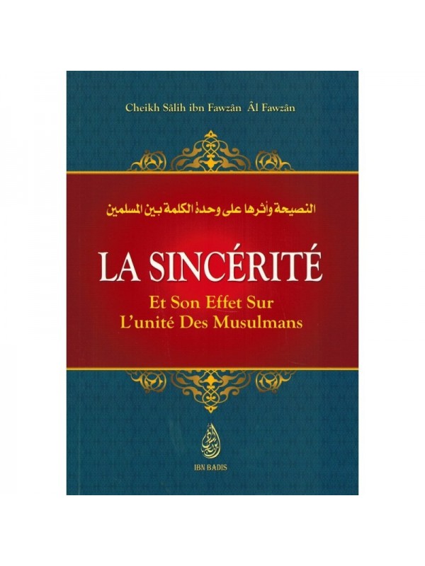 La Sincérité et son effet sur l'unité des musulmans CHEIKH FAWZAN