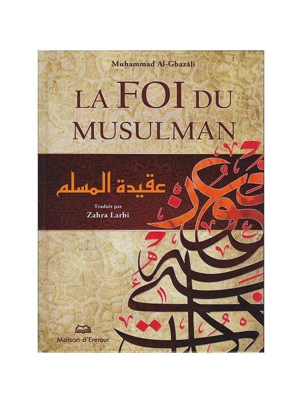 La Foi Du Musulman MUHAMMAD AL GHAZALI