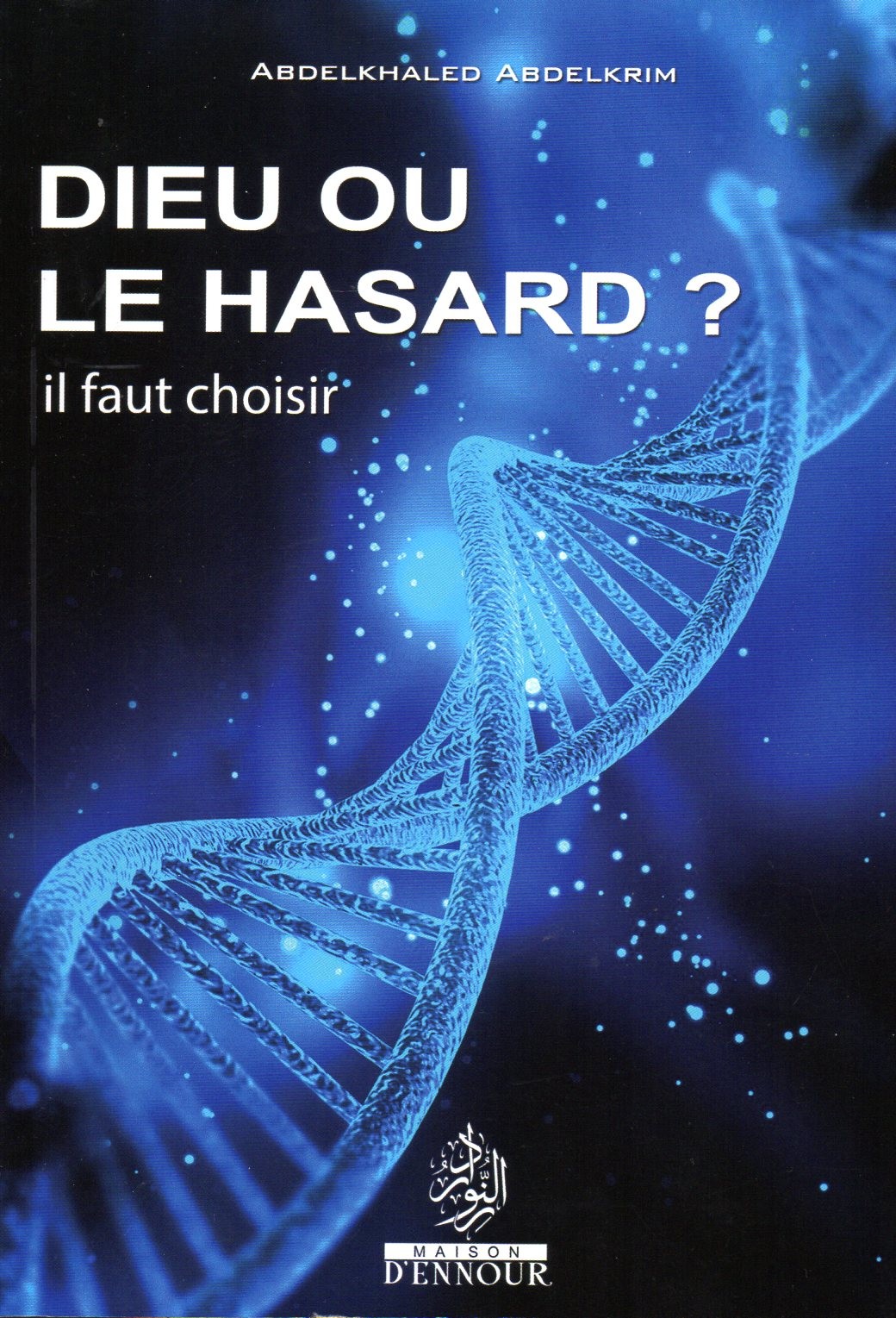 Dieu ou le hasard? il faut choisir ABDELKHALED ABDELKRIM