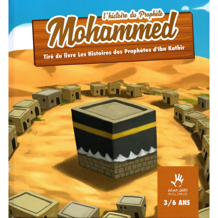 Histoire du Prophète Mohammed MUSLIM KID 3/6 ans