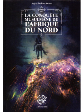 La conquête musulmane de l' Afrique du Nord AGHDA IBRAHIM AKRAM