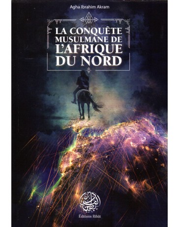 La conquête musulmane de l' Afrique du Nord AGHDA IBRAHIM AKRAM