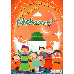 Les Histoires des Prophètes: Le Prophète Mohammed (Saw)