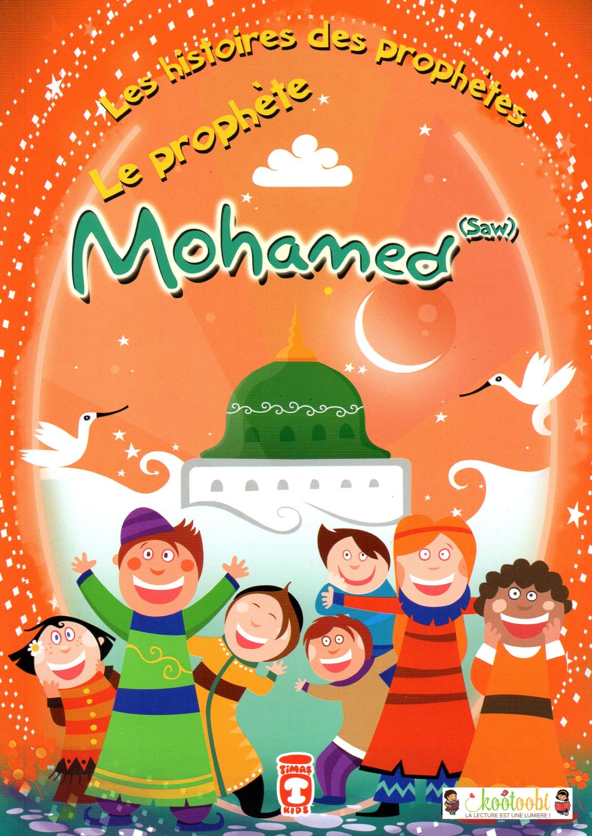 Les Histoires des Prophètes: Le Prophète Mohammed (Saw)
