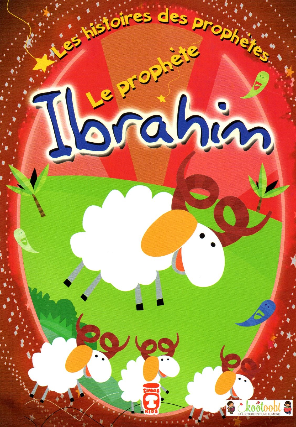 Les Histoires des Prophètes: Le Prophète Ibrahim
