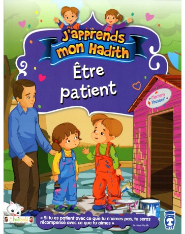 J'apprends mon hadith ETRE PATIENT
