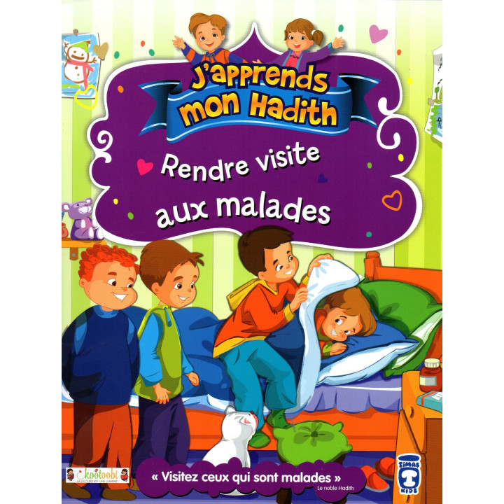 J'apprends un hadith: RENDRE VISITE AUX MALADES