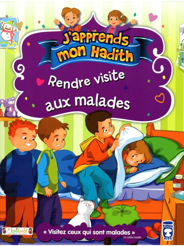 J'apprends un hadith: RENDRE VISITE AUX MALADES