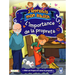 J'apprends mon hadith: L'IMPORTANCE DE LA PROPRETE