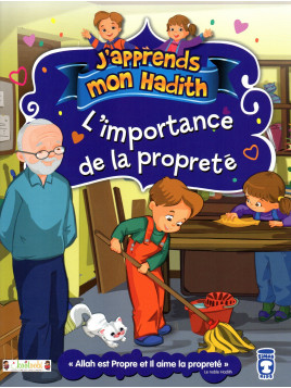 J'apprends mon hadith: L'IMPORTANCE DE LA PROPRETE