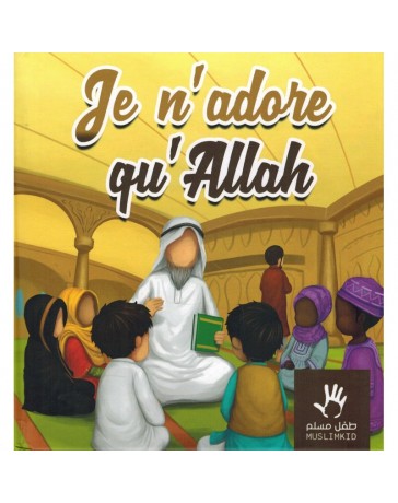 Je n'adore qu'Allah Muslim Kid