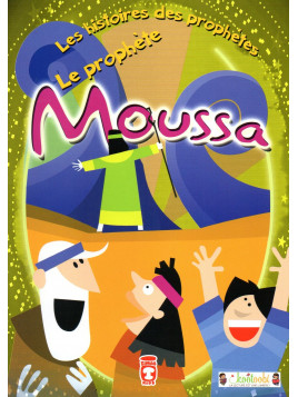 Les Histoires Des Prophètes: Le Prophète Moussa