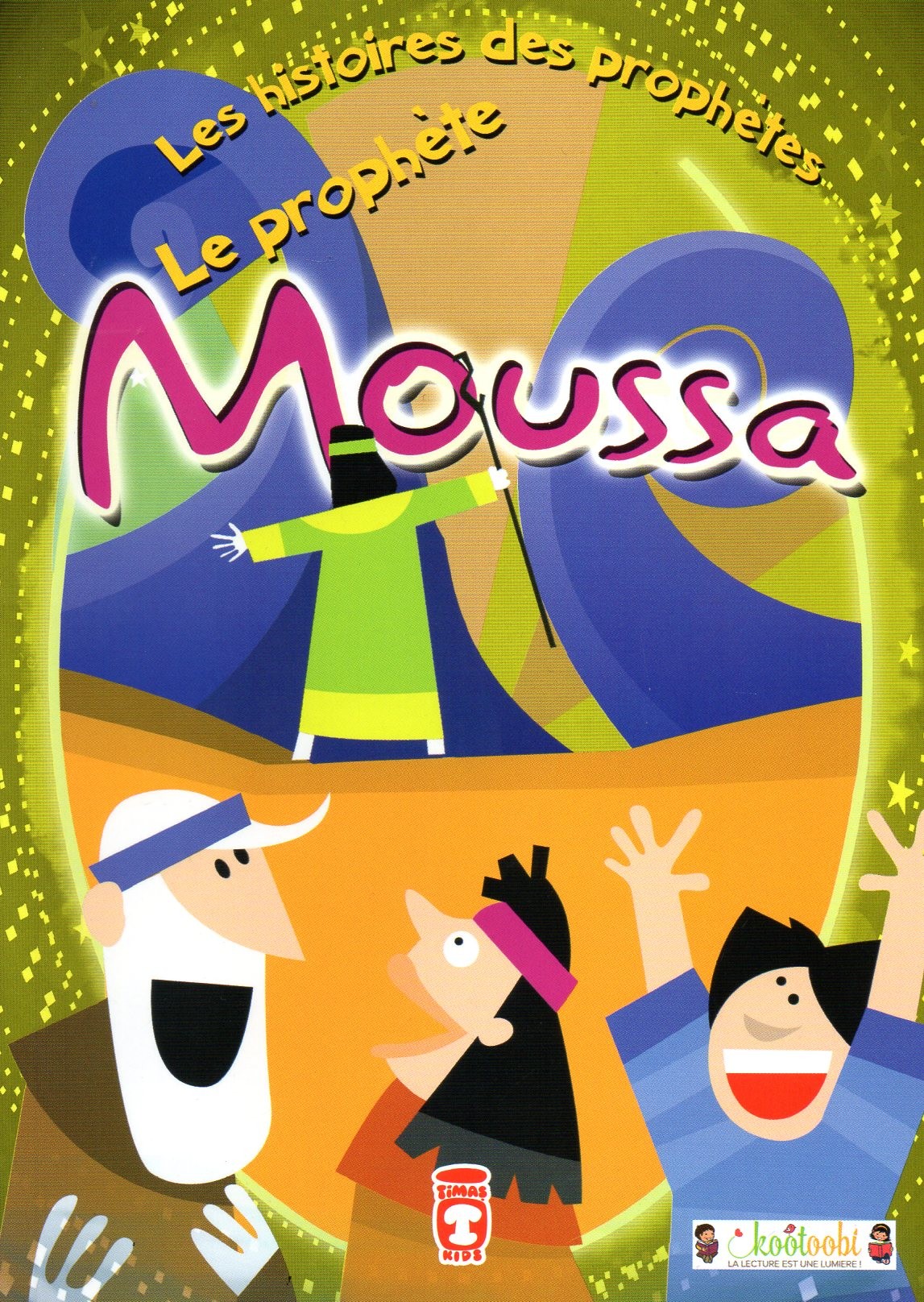 Les Histoires Des Prophètes: Le Prophète Moussa