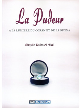 La pudeur A la lumière du coran et de la sunna Shaykh Salim AL HILALI