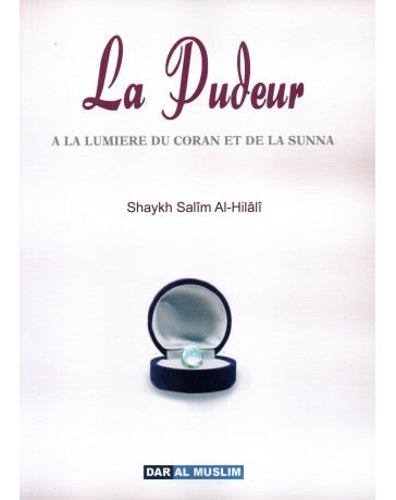 La pudeur A la lumière du coran et de la sunna Shaykh Salim AL HILALI