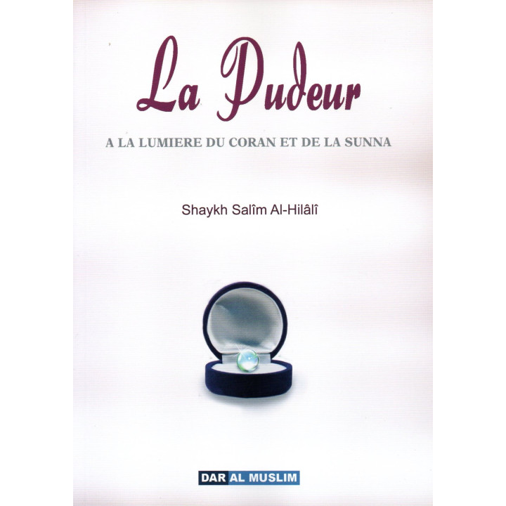 La pudeur A la lumière du coran et de la sunna Shaykh Salim AL HILALI