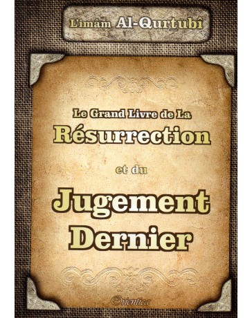 Le Grand Livre de la Résurrection et du Jugement Dernier L'IMAM AL QURTUBI