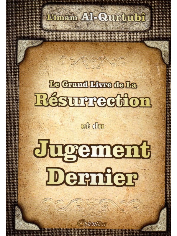 Le Grand Livre de la Résurrection et du Jugement Dernier L'IMAM AL QURTUBI