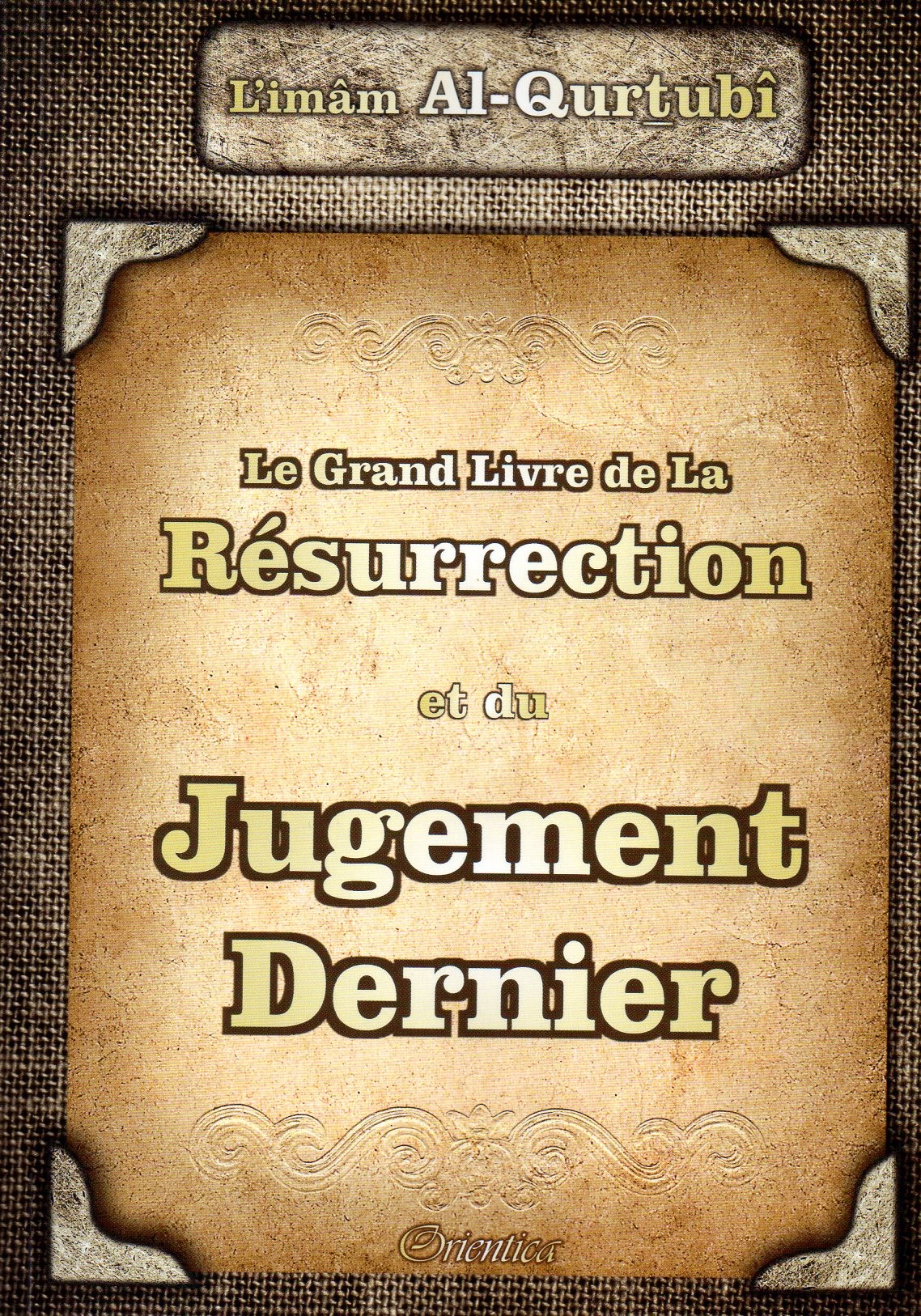 Le Grand Livre de la Résurrection et du Jugement Dernier L'IMAM AL QURTUBI