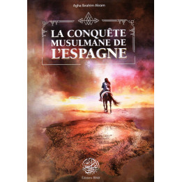 La Conquête Musulmane de l'Espagne Agha IBRAHIM AKRAM