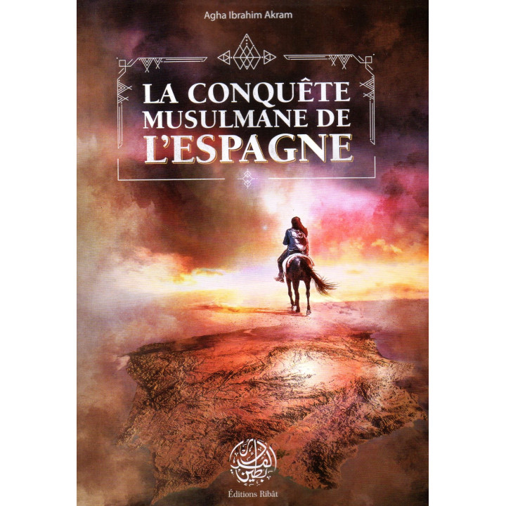 La Conquête Musulmane de l'Espagne Agha IBRAHIM AKRAM