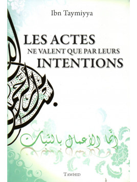 Les Actes ne Valent que par leurs Intentions IBN TAYMIYYA