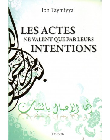 Les Actes ne Valent que par leurs Intentions IBN TAYMIYYA