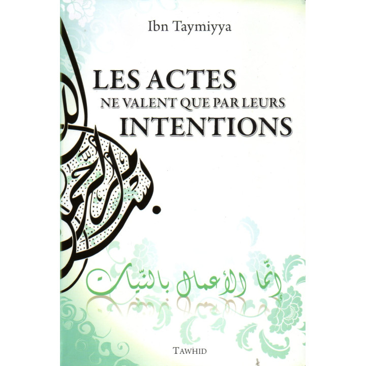 Les Actes ne Valent que par leurs Intentions IBN TAYMIYYA