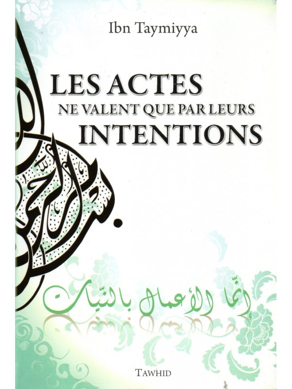 Les Actes ne Valent que par leurs Intentions IBN TAYMIYYA