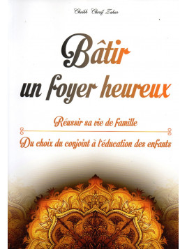 Bâtir un foyer heureux Cheikh Cherif ZAHAR