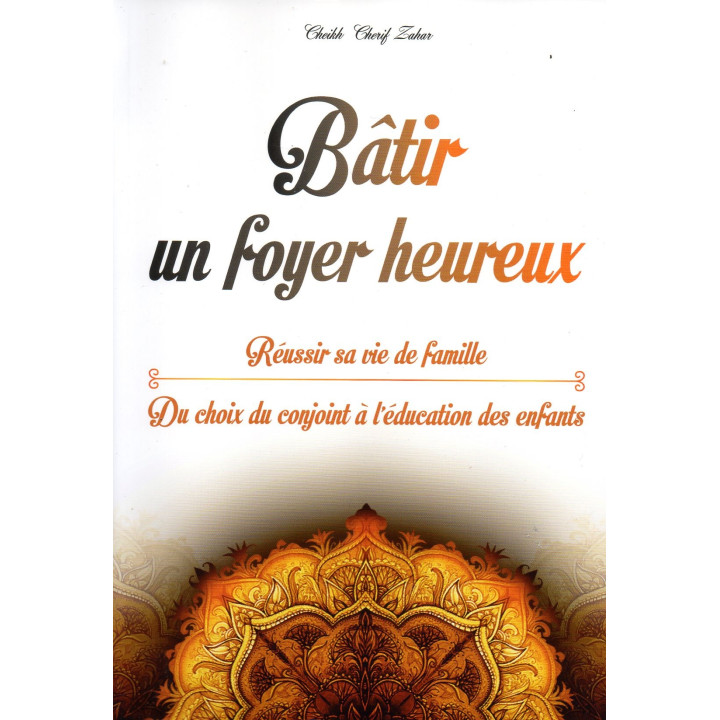 Bâtir un foyer heureux Cheikh Cherif ZAHAR