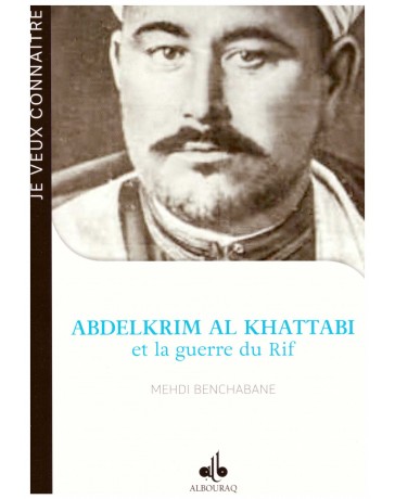 Abdelkrim Al Khattabi et la guerre du Rif MEHDI BENCHABANE