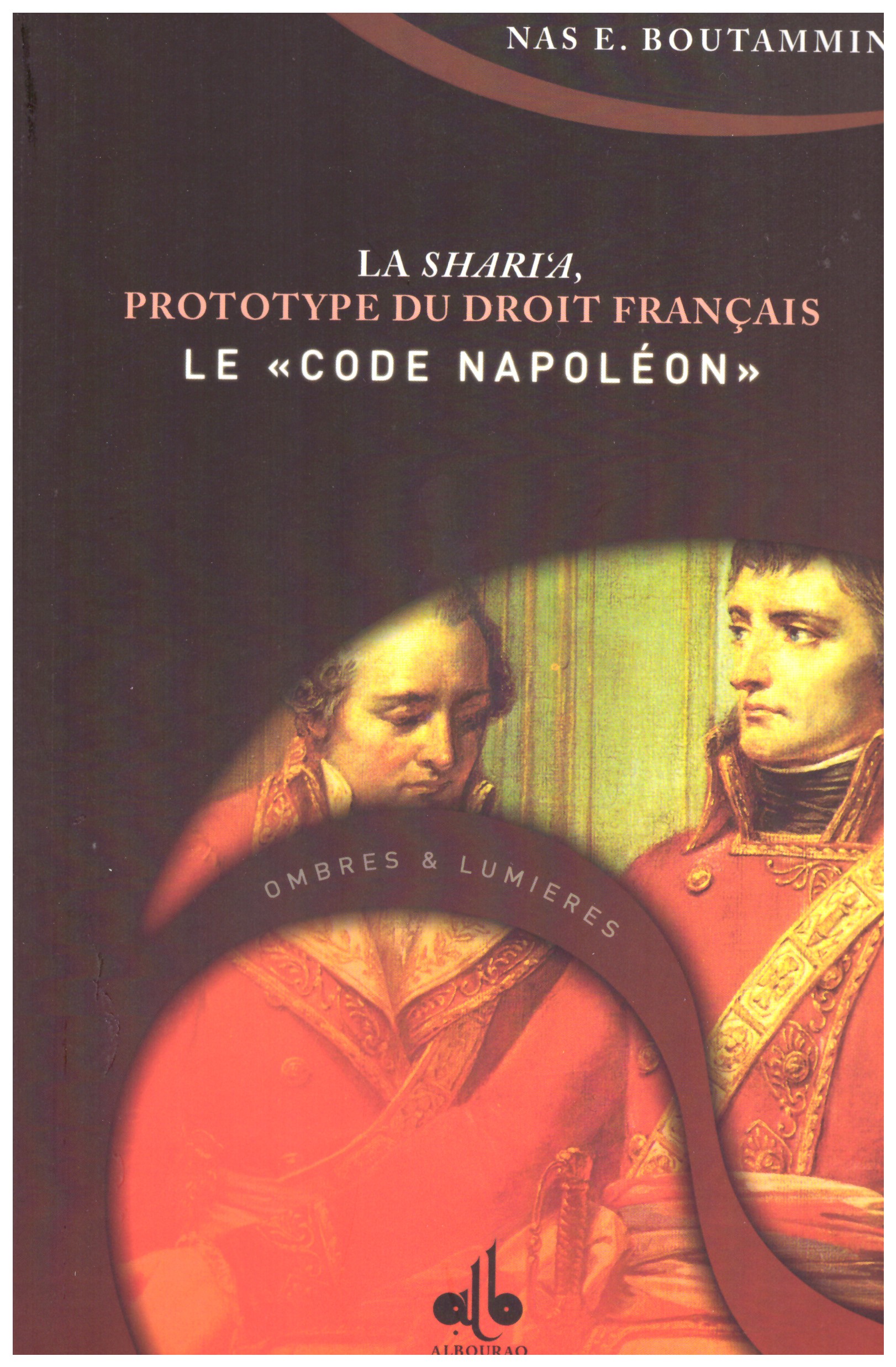La Sharia Prototype du Droit Français Le "code Napoléon" NAS E. BOUTAMMINA