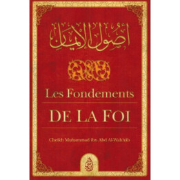 Les Fondements de la Foi MUHAMMAD IBN ABD AL-WAHHAB