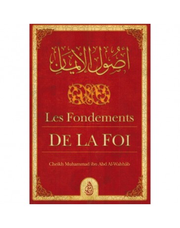 Les Fondements de la Foi MUHAMMAD IBN ABD AL-WAHHAB