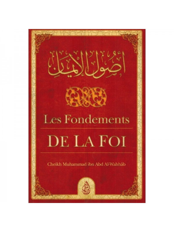 Les Fondements de la Foi MUHAMMAD IBN ABD AL-WAHHAB